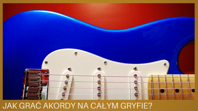 jak grac akordy na calym gryfie